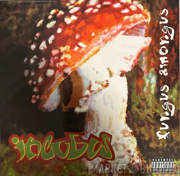  Incubus   - Fungus Amongus