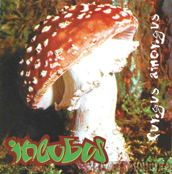  Incubus   - Fungus Amongus