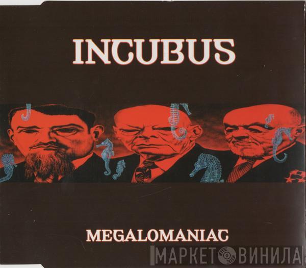 Incubus  - Megalomaniac