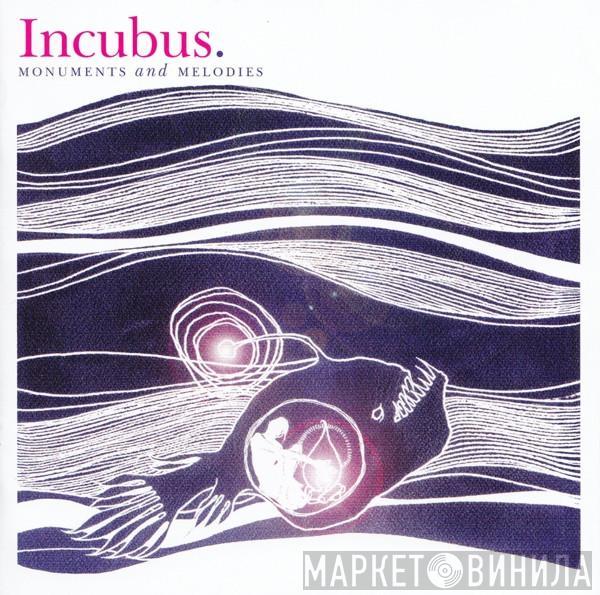 Incubus  - Monuments And Melodies