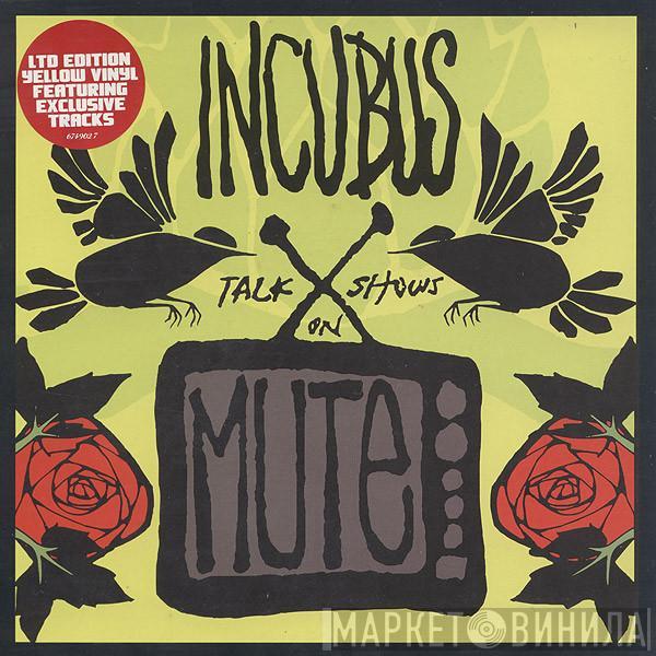 Incubus  - Talk Shows On Mute
