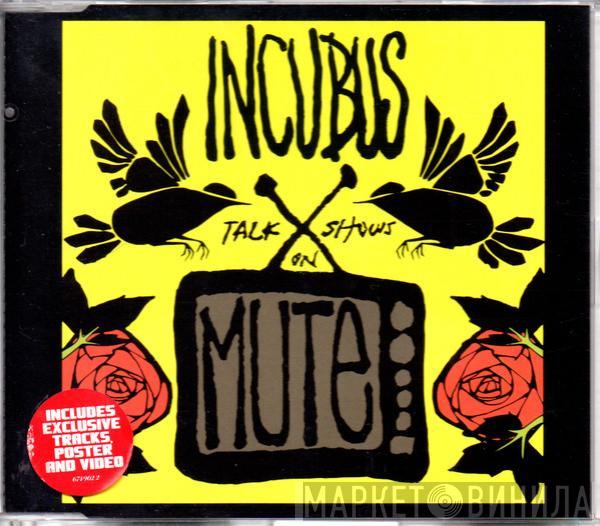 Incubus  - Talk Shows On Mute
