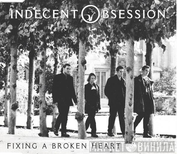  Indecent Obsession  - Fixing A Broken Heart