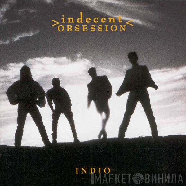 Indecent Obsession  - Indio