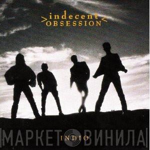  Indecent Obsession  - Indio