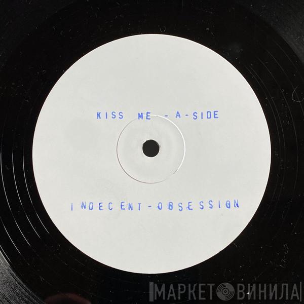  Indecent Obsession  - Kiss Me