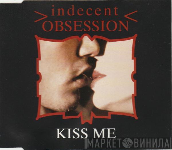  Indecent Obsession  - Kiss Me