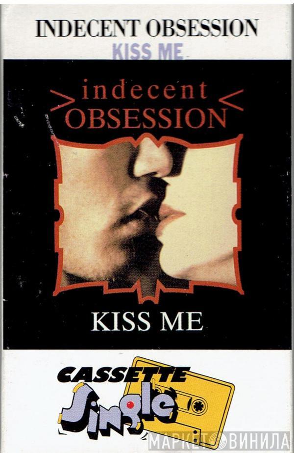  Indecent Obsession  - Kiss Me