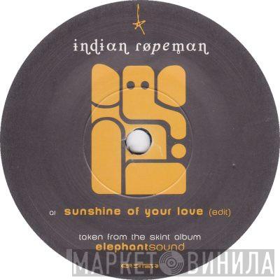  Indian Ropeman  - Sunshine Of Your Love / Mission To The Moog Pt. I
