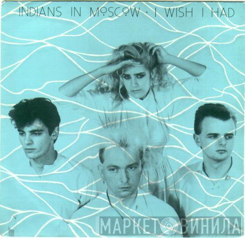 Indians In Moscow - I Wish I Had