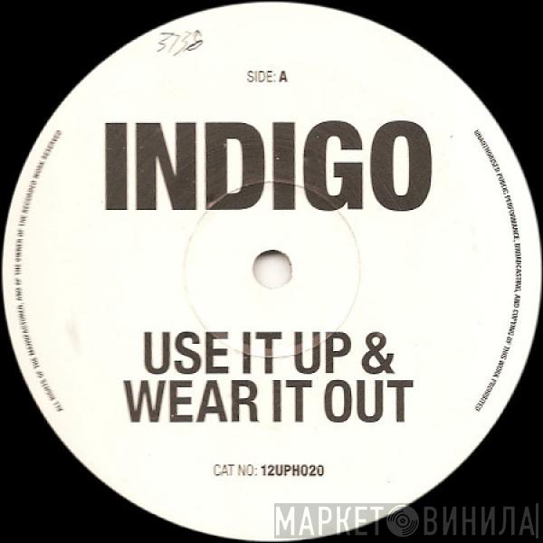 Indigo , Utopia  - Use It Up & Wear It Out / Feel The Need In Me