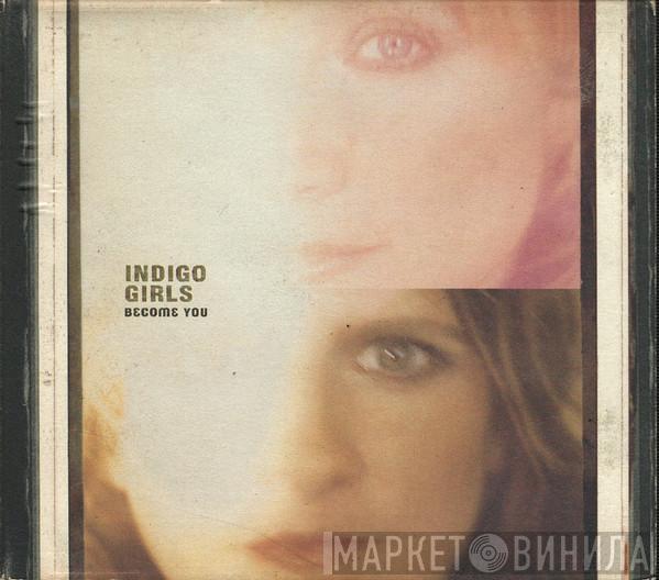  Indigo Girls  - Become You