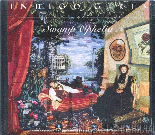 Indigo Girls - Swamp Ophelia