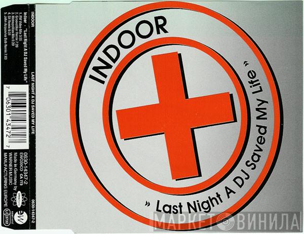 Indoor  - Last Night A DJ Saved My Life