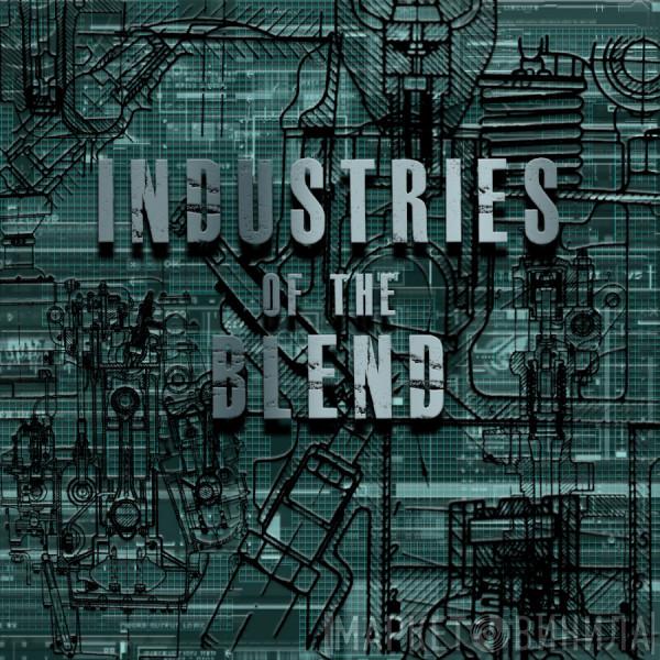 Industries Of The Blend - Volume One