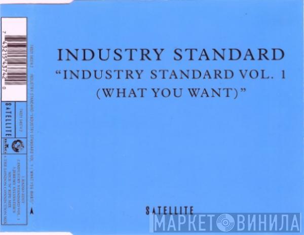 Industry Standard  - Industry Standard Vol. 1 (What You Want)