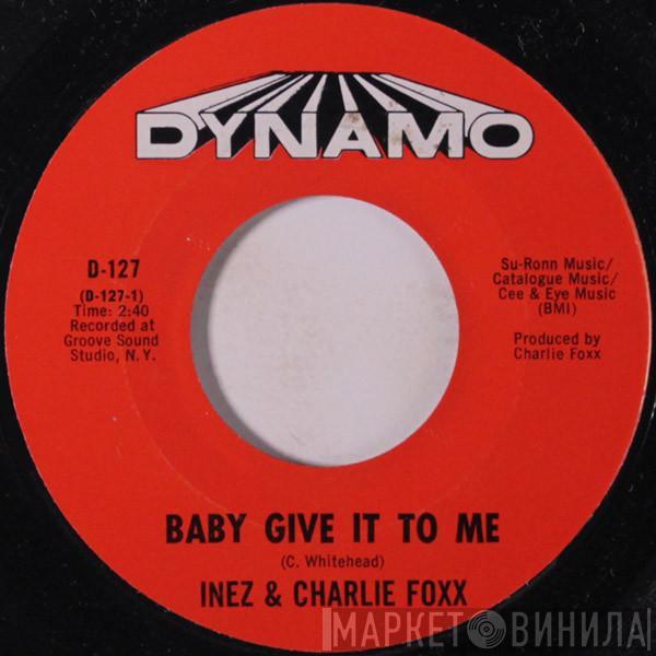 Inez And Charlie Foxx - Baby Give It To Me / You Fixed My Heartache