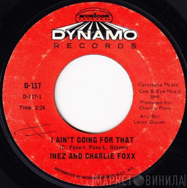  Inez And Charlie Foxx  - I Ain't Going For That