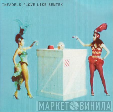  Infadels  - Love Like Semtex