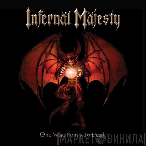 Infernäl Mäjesty - One Who Points To Death