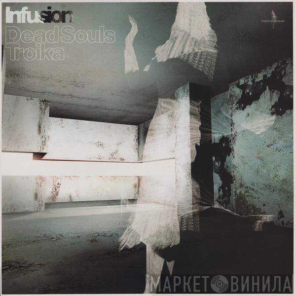  Infusion  - Dead Souls / Troika