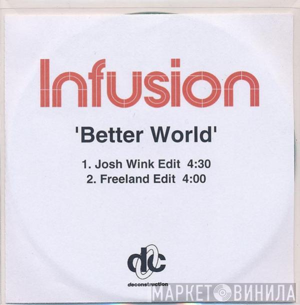  Infusion  - Better World