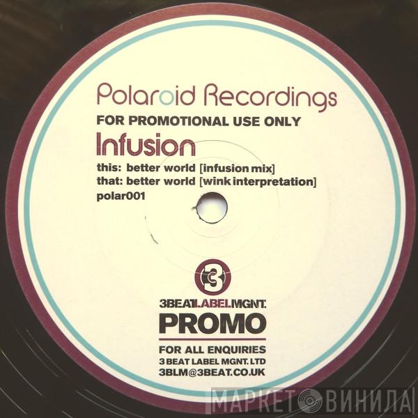  Infusion  - Better World
