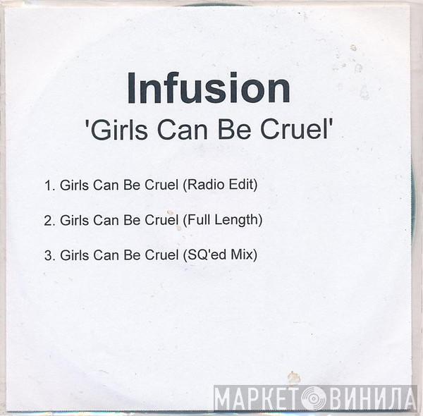  Infusion  - Girls Can Be Cruel