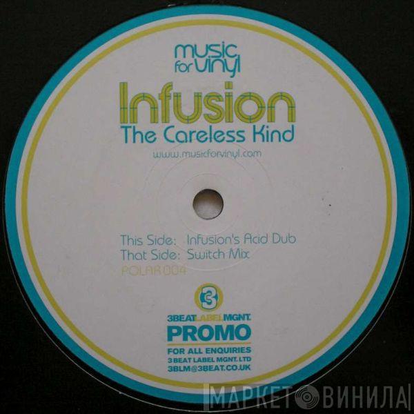 Infusion - The Careless Kind