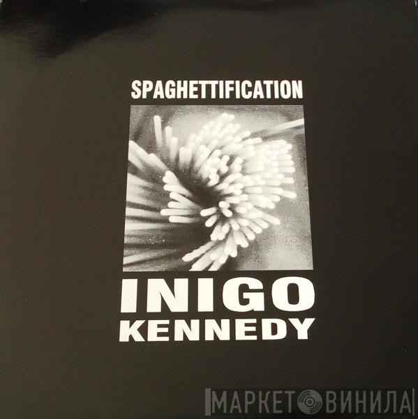 Inigo Kennedy - Spaghettification