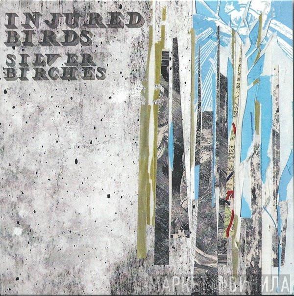 Injured Birds - Silver Birches