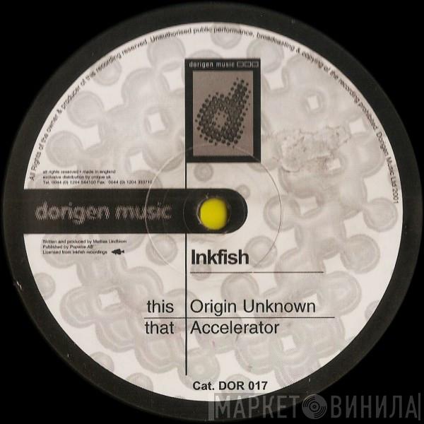  Inkfish  - Origin Unknown / Accelerator