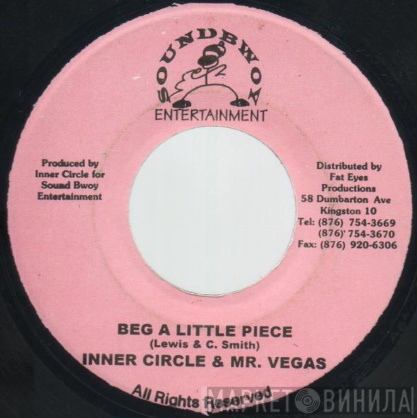 Inner Circle, Mr. Vegas - Beg A Little Piece