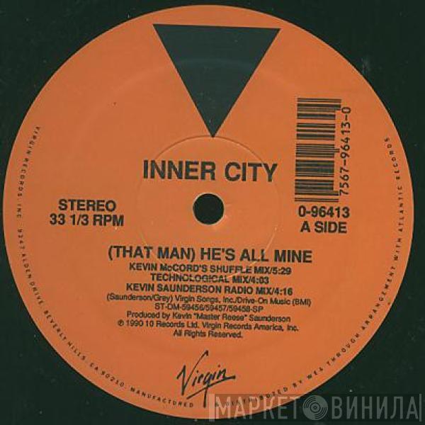  Inner City  - (That Man) He's All Mine