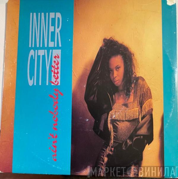  Inner City  - Ain't Nobody Better