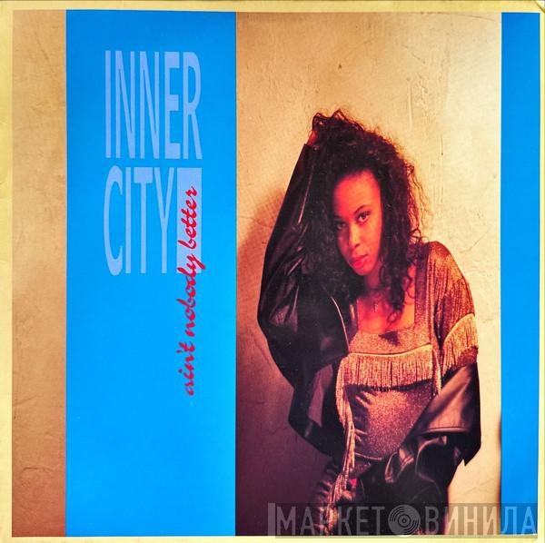  Inner City  - Ain't Nobody Better