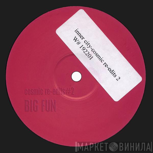  Inner City  - Big Fun (Cosmic Re-Edits #2)