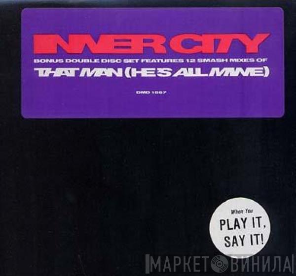  Inner City  - That Man (He's All Mine)