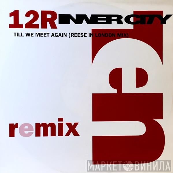  Inner City  - Till We Meet Again (Remix)