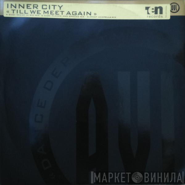  Inner City  - Till We Meet Again