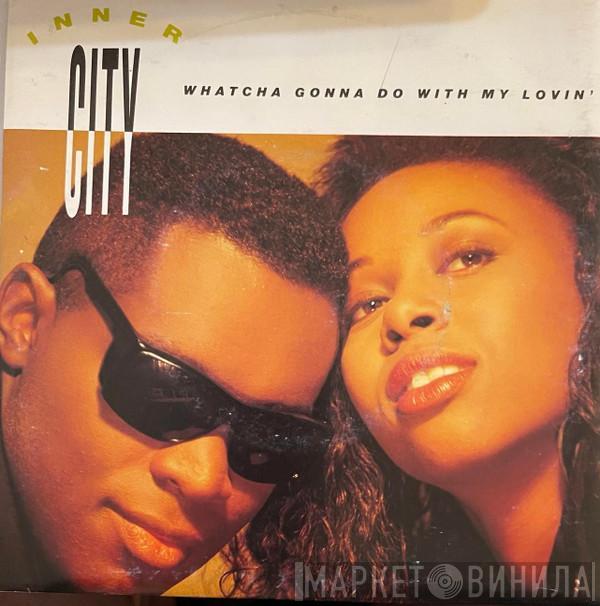  Inner City  - Whatcha Gonna Do With My Lovin'