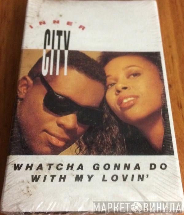  Inner City  - Whatcha Gonna Do With My Lovin'