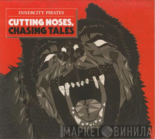 Innercity Pirates - Cutting Noses, Chasing Tales