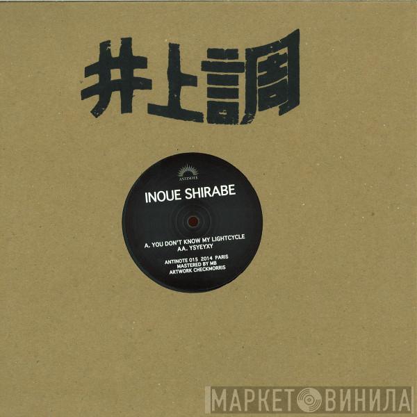 Inoue Shirabe - You Don't Know My Lightcycle / Ysyeyxy