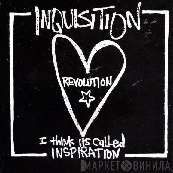  Inquisition   - Revolution...I Think It's Called Inspiration
