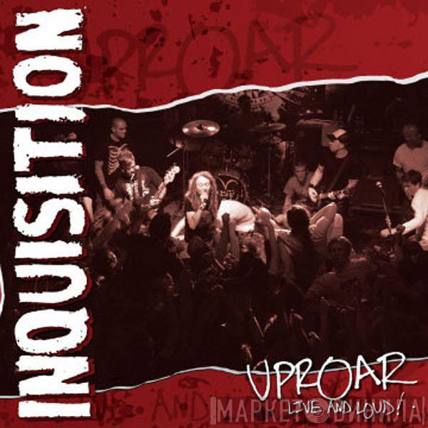  Inquisition   - Uproar: Live And Loud!