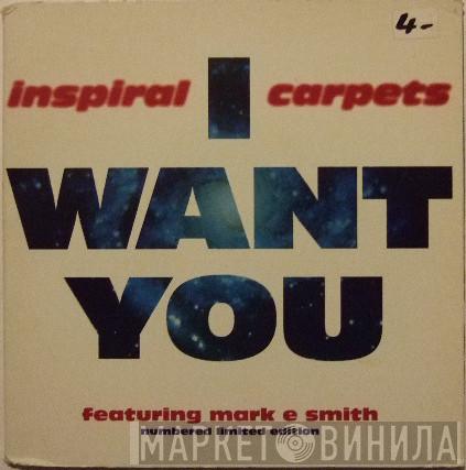 Inspiral Carpets, Mark E. Smith - I Want You