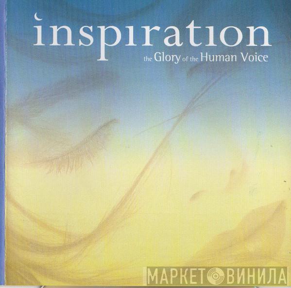  - Inspiration The Glory Of The Human Voice