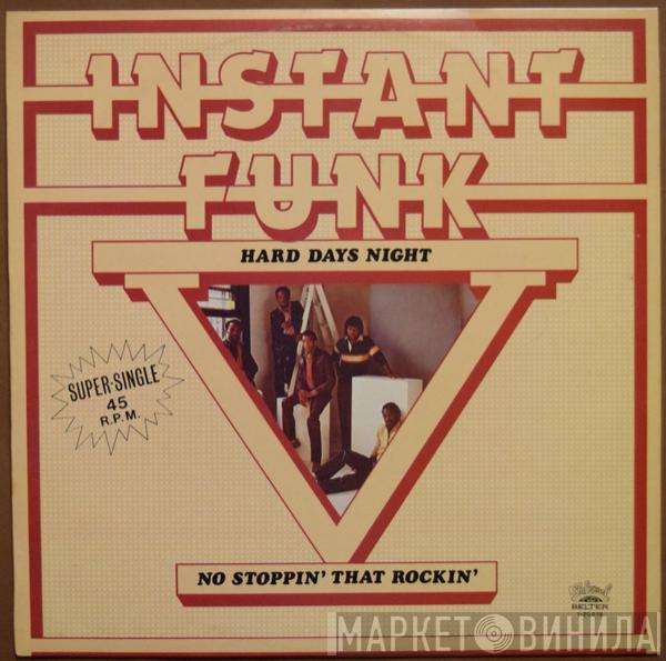  Instant Funk  - Hard Day's Night  / No Stoppin' That Rockin'