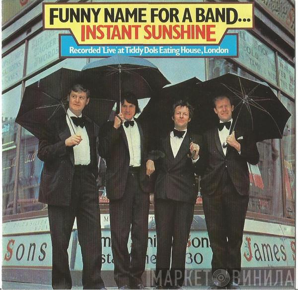 Instant Sunshine - Funny Name For A Band